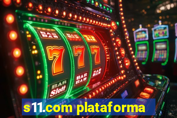 s11.com plataforma